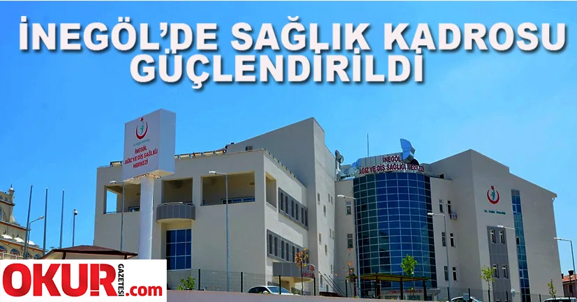 İnegöl'de sağlık kadrosu güçlendirildi