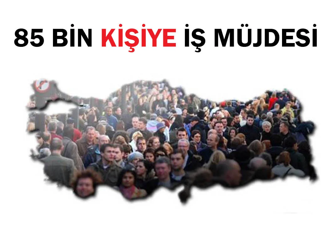 85 Bin kişiye iş müjdesi