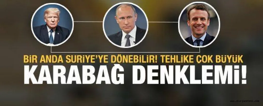 ABD, Rusya ve Fransa ile sinsi Karabağ denklemi! Türkiye'nin önemi büyük