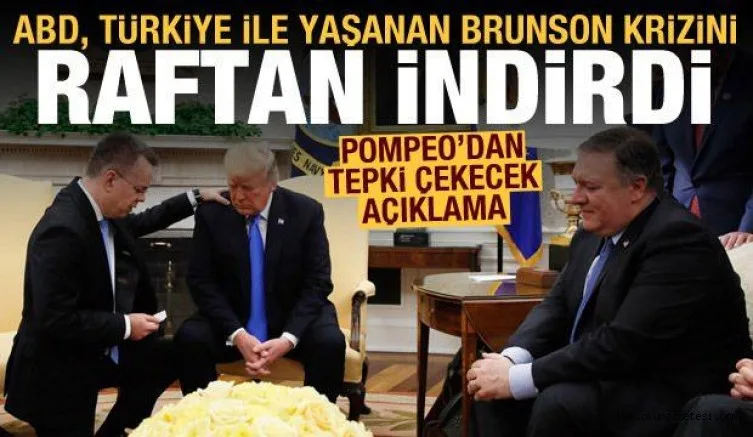 ABD, Türkiye ile yaşanan Brunson krizini raftan indirdi! Pompeo'dan tepki çekecek sözler