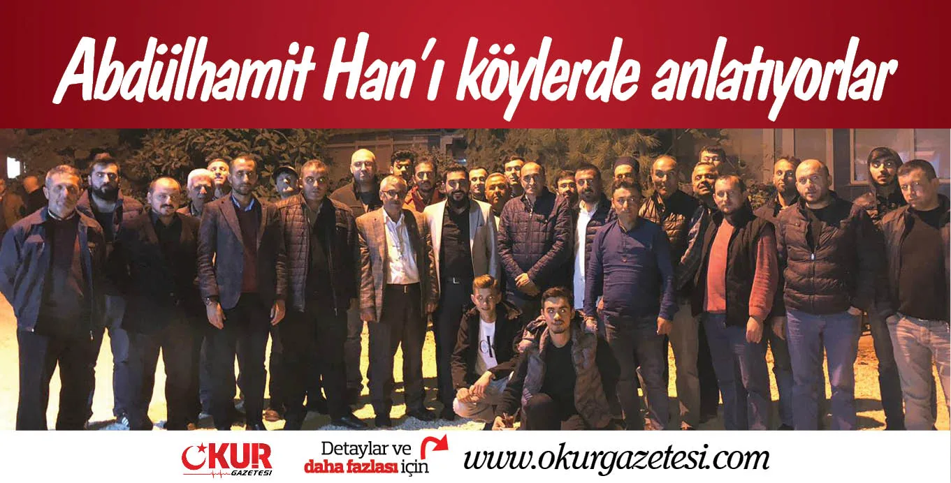 Abdülhamit Han'ı köylerde anlatıyorlar