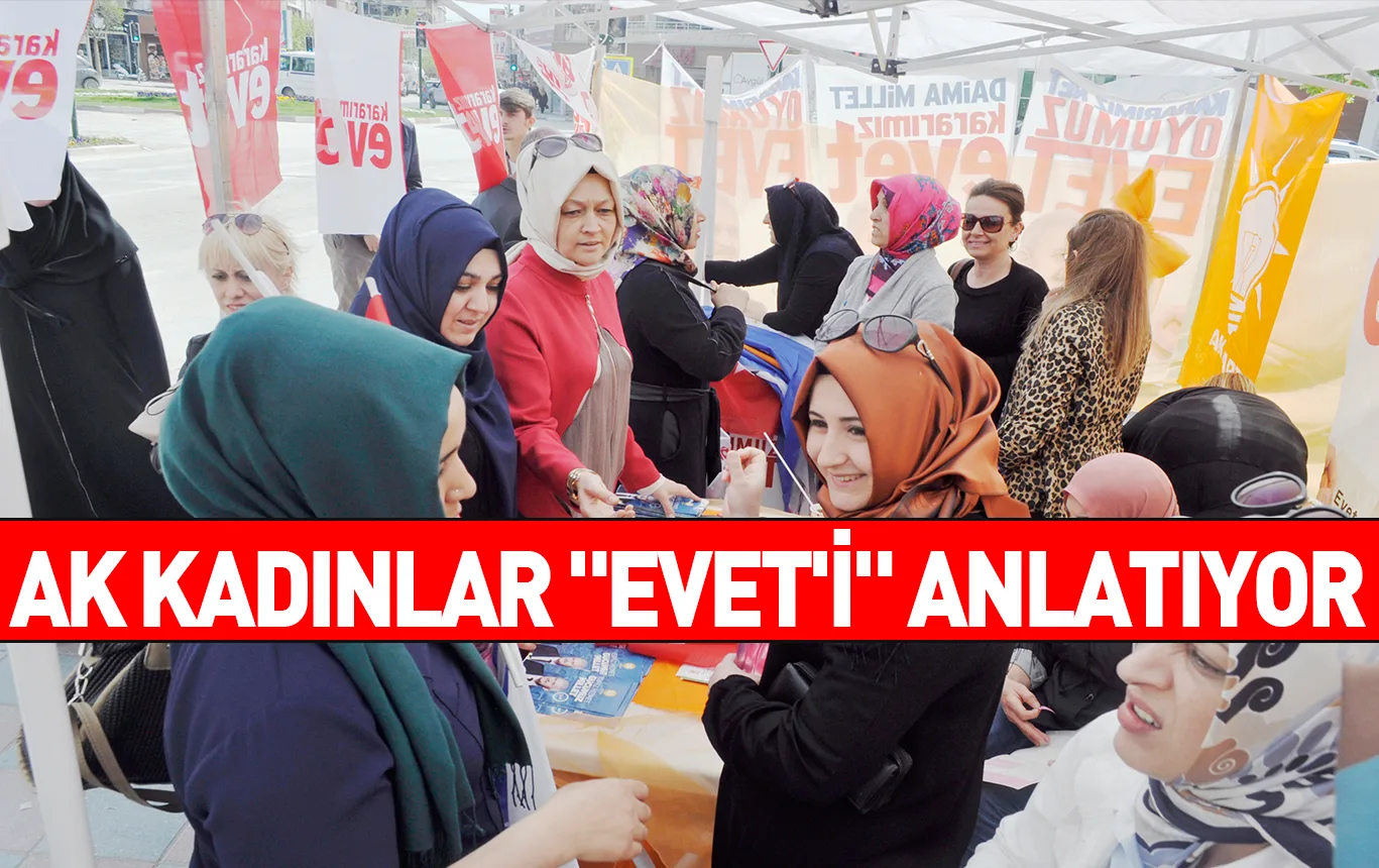 AK KADINLAR "EVET'İ" ANLATIYOR