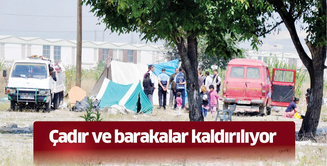 Çadır ve barakalar kaldırılıyor