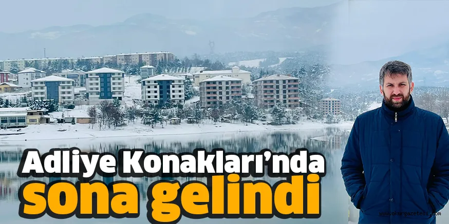 Adliye Konakları’nda sona gelindi