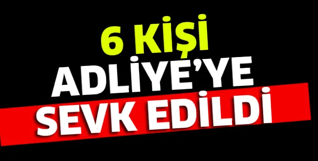 Adliyeye çıkarıldılar
