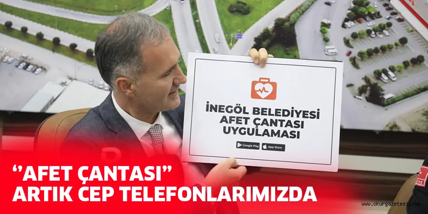 ‘’AFET ÇANTASI’’ ARTIK CEP TELEFONLARIMIZDA