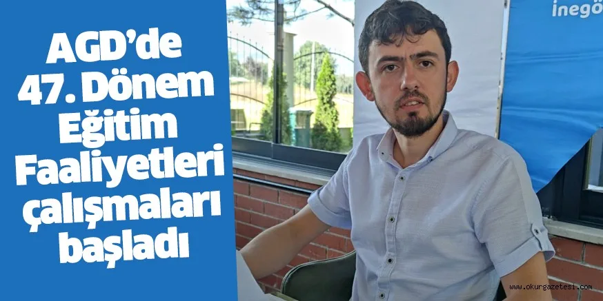 AGD’de 47. Dönem çalışmaları başladı
