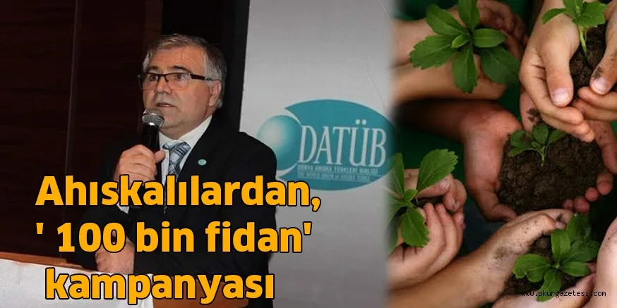 Ahıskalılardan, ' 100 bin fidan' kampanyası