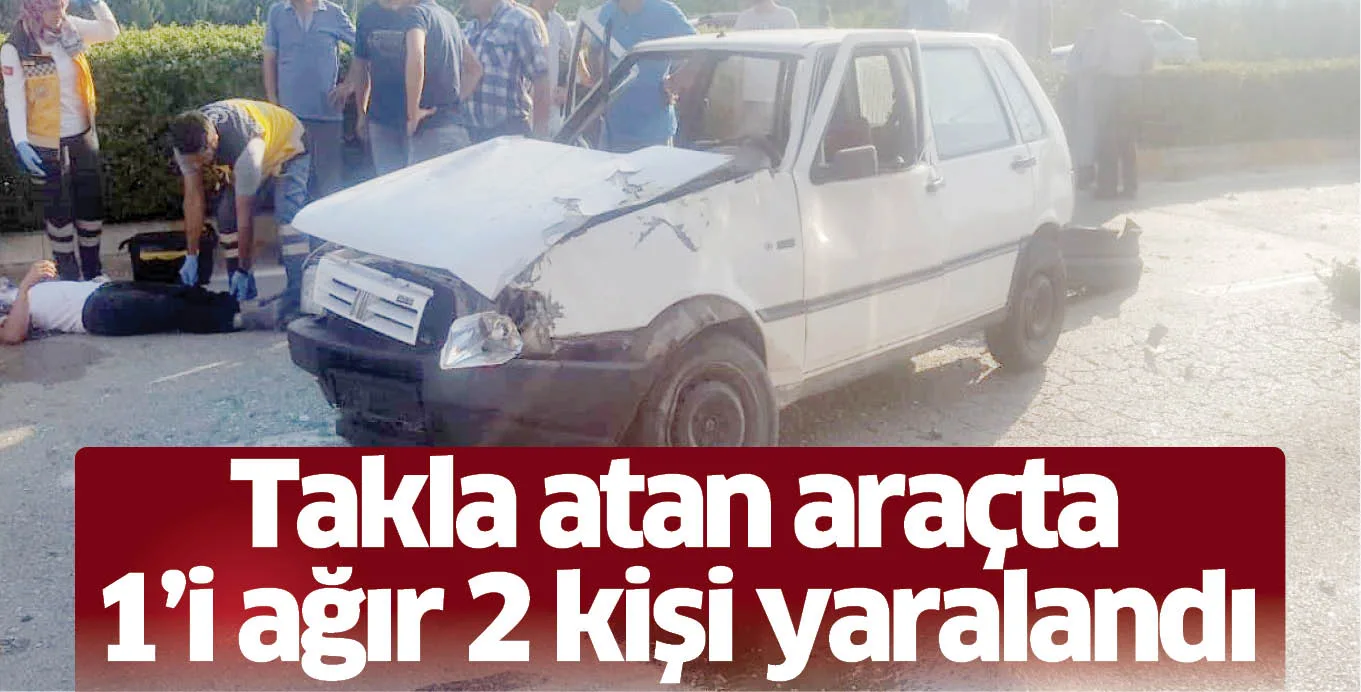 Takla atan araçta 1'i ağır 2 kişi yaralandı