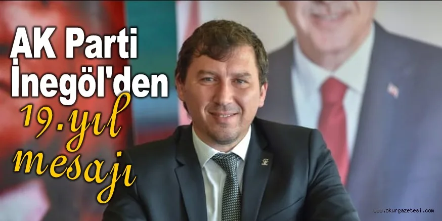 AK Parti İnegöl'den 19.yıl mesajı