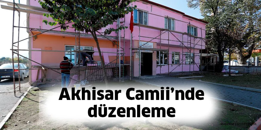 Akhisar Camii’nde düzenleme