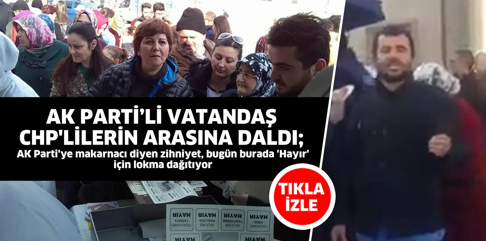 AK PARTİLİ VATANDAŞ CHP'LİLERİN ARASINA DALDI
