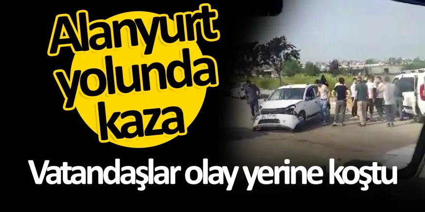 Alanyurt yolunda kaza