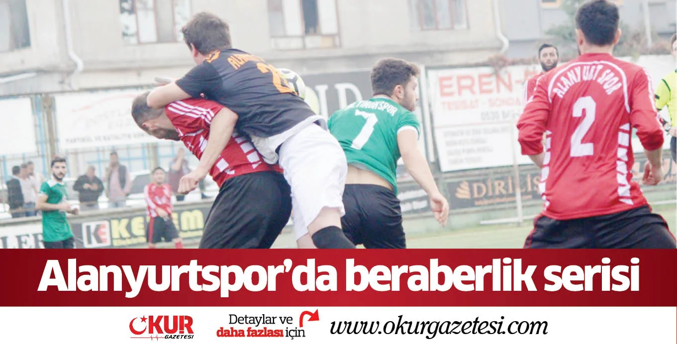 Alanyurtspor'da beraberlik serisi