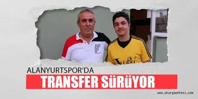 ALANYURTSPOR’DA TRANSFER SüRüYOR