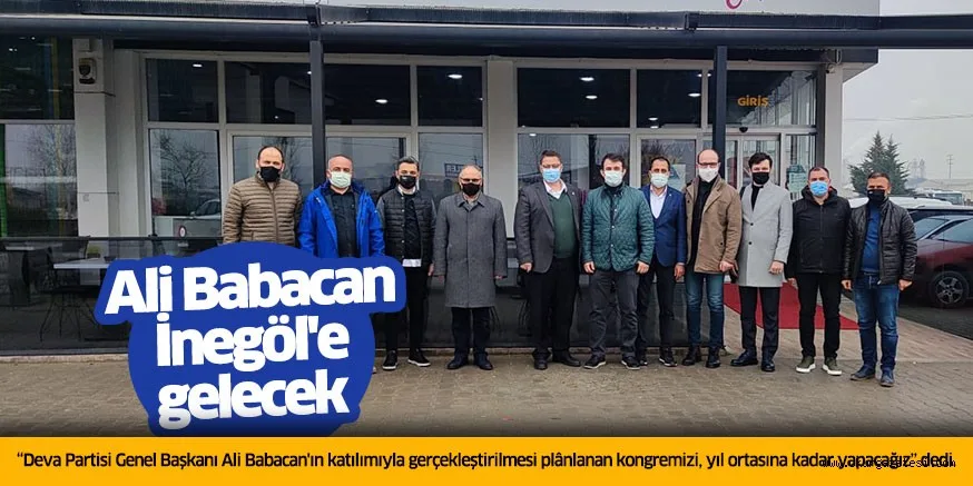Ali Babacan İnegöl'e gelecek