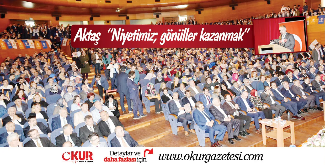 Aktaş: “Niyetimiz; gönüller kazanmak”