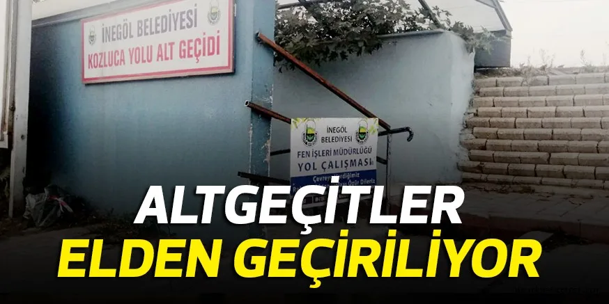 ALTGEÇİTLER ELDEN GEÇİRİLİYOR