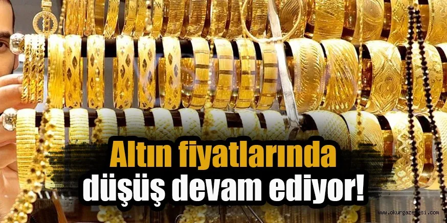 Altın fiyatlarında düşüş devam ediyor!