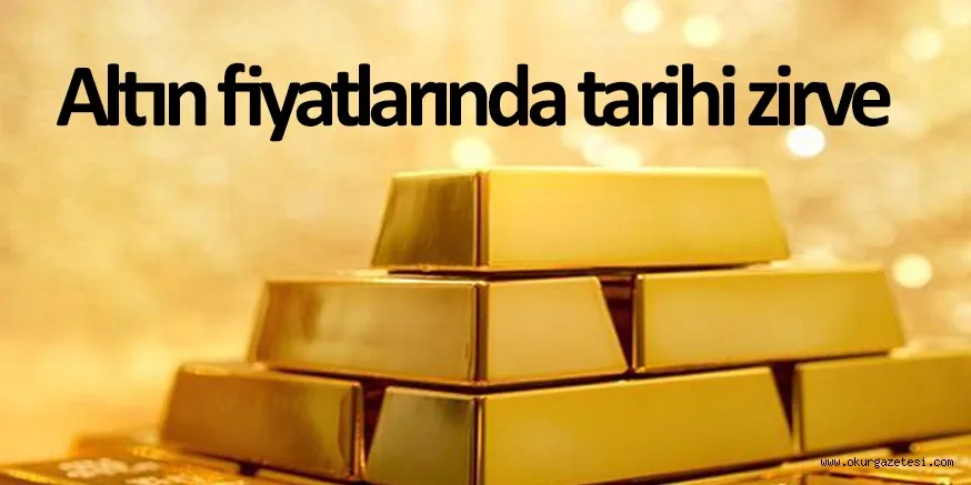 Altın fiyatlarında tarihi zirve