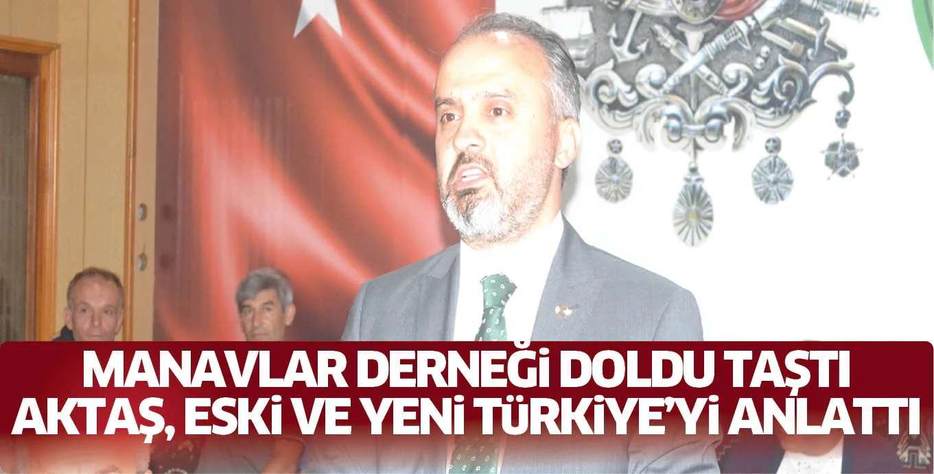 MANAVLAR DERNEĞi DOLDU TAŞTI AKTAŞ, ESKi VE YENi TüRKiYE'Yi ANLATTI