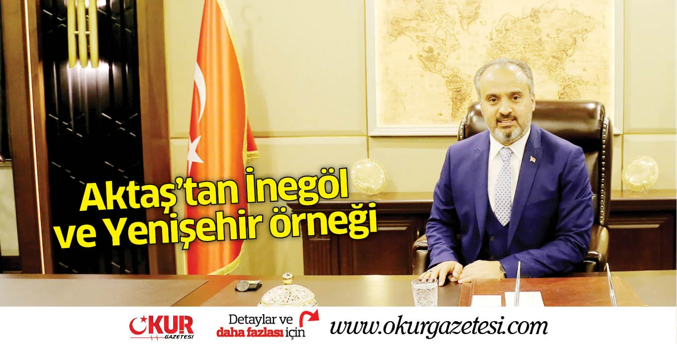 Aktaş'tan İnegöl ve Yenişehir örneği