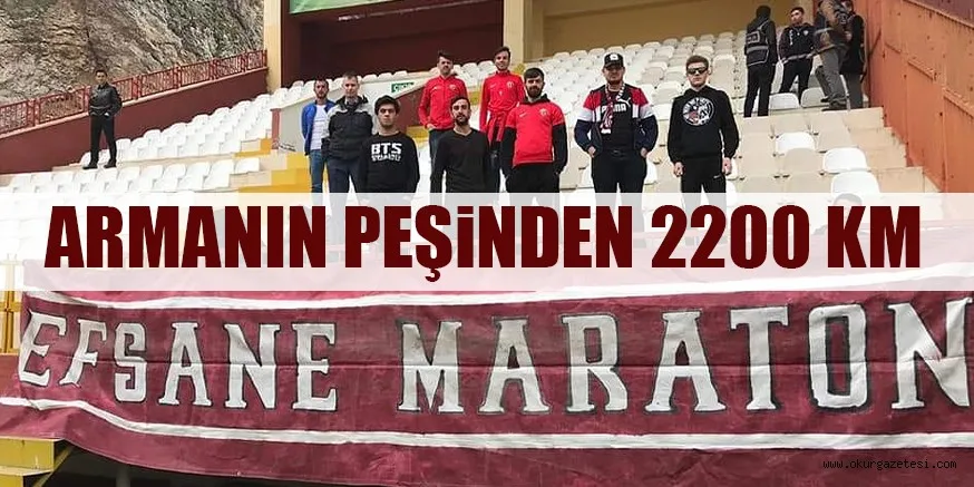 ARMANIN PEŞiNDEN 2200 KM