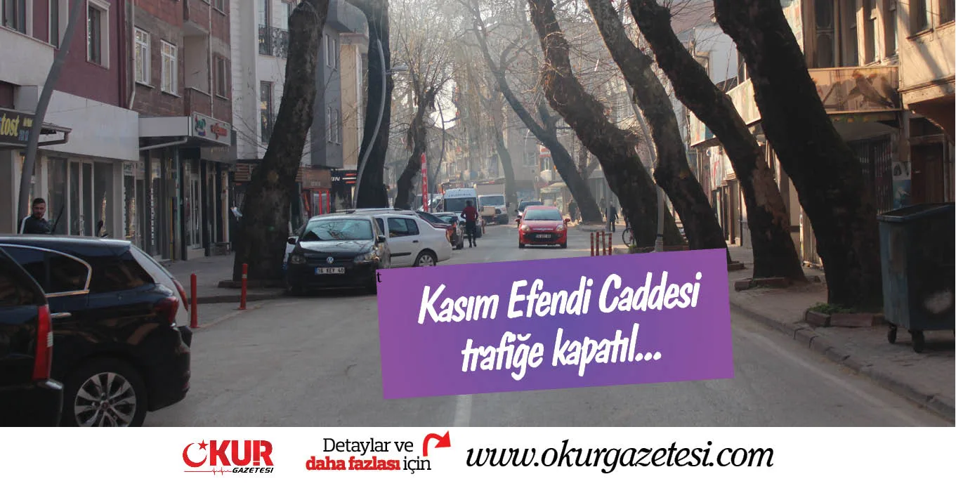 Kasım Efendi Caddesi Trafiğe Kapatıl...