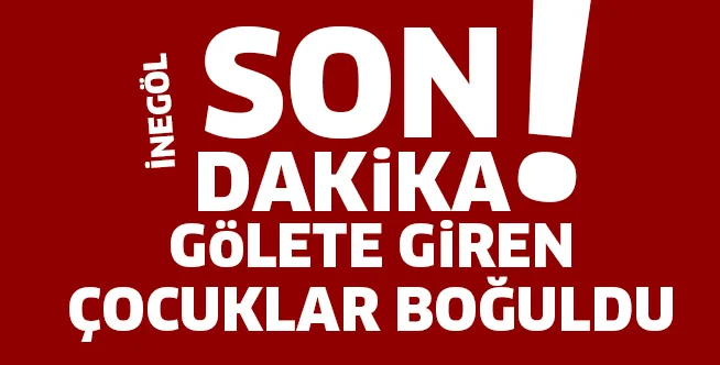 2 ÇOCUK HAYATINI KAYBETTİ