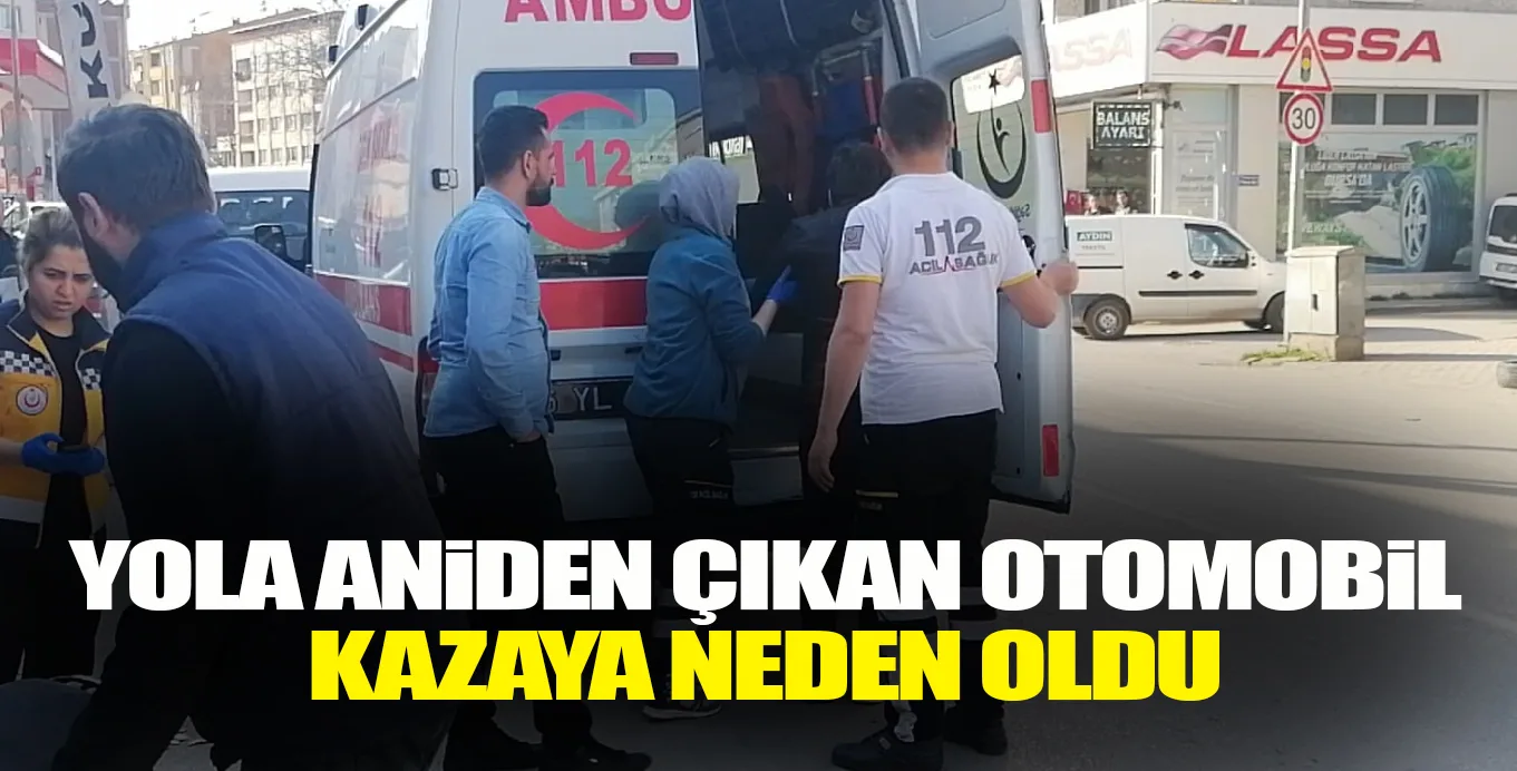 YOLA ÇIKAN OTOMOBiL KAZAYA NEDEN OLDU