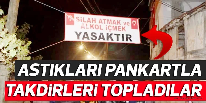 ASTIKLARI PANKARTLA TAKDiRLERi TOPLADILAR