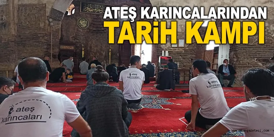 ATEŞ KARINCALARINDAN TARİH KAMPI