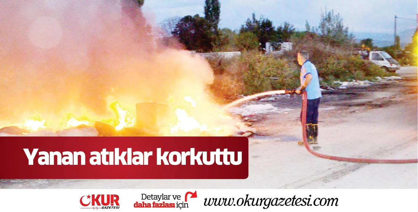 Yanan atıklar korkuttu