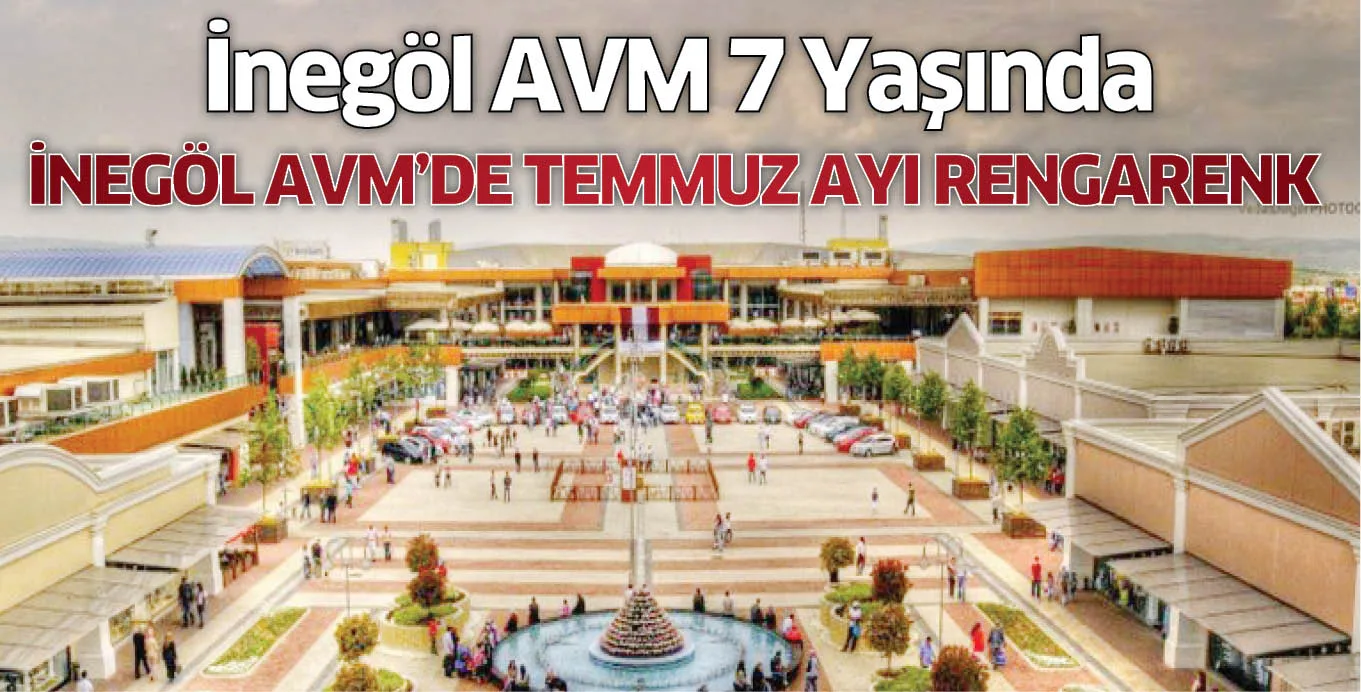İnegöl AVM 7 Yaşında… İNEGÖL AVM’DE TEMMUZ AYI RENGARENK