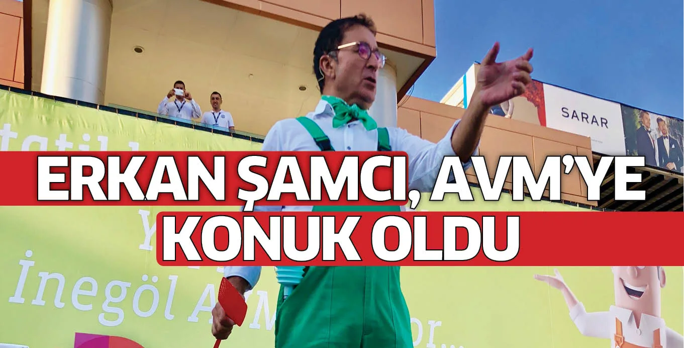 ERKAN ŞAMCI, AVM’YE KONUK OLDU