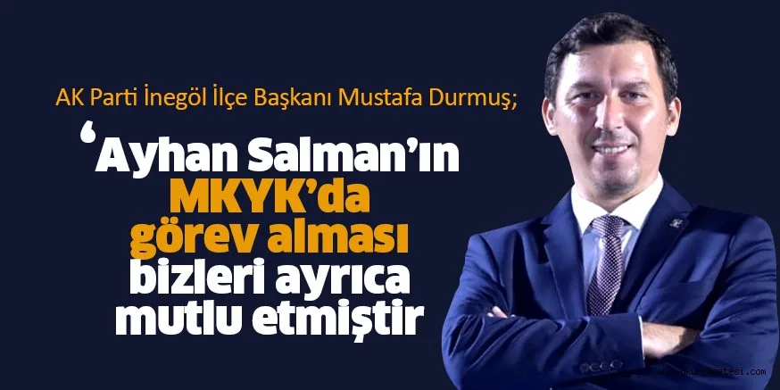 "Ayhan Salman’ın MKYK’da görev alması bizleri ayrıca mutlu etmiştir"