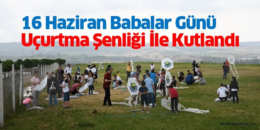 Babalar Günü Uçurtma Şenliği İle Kutlandı