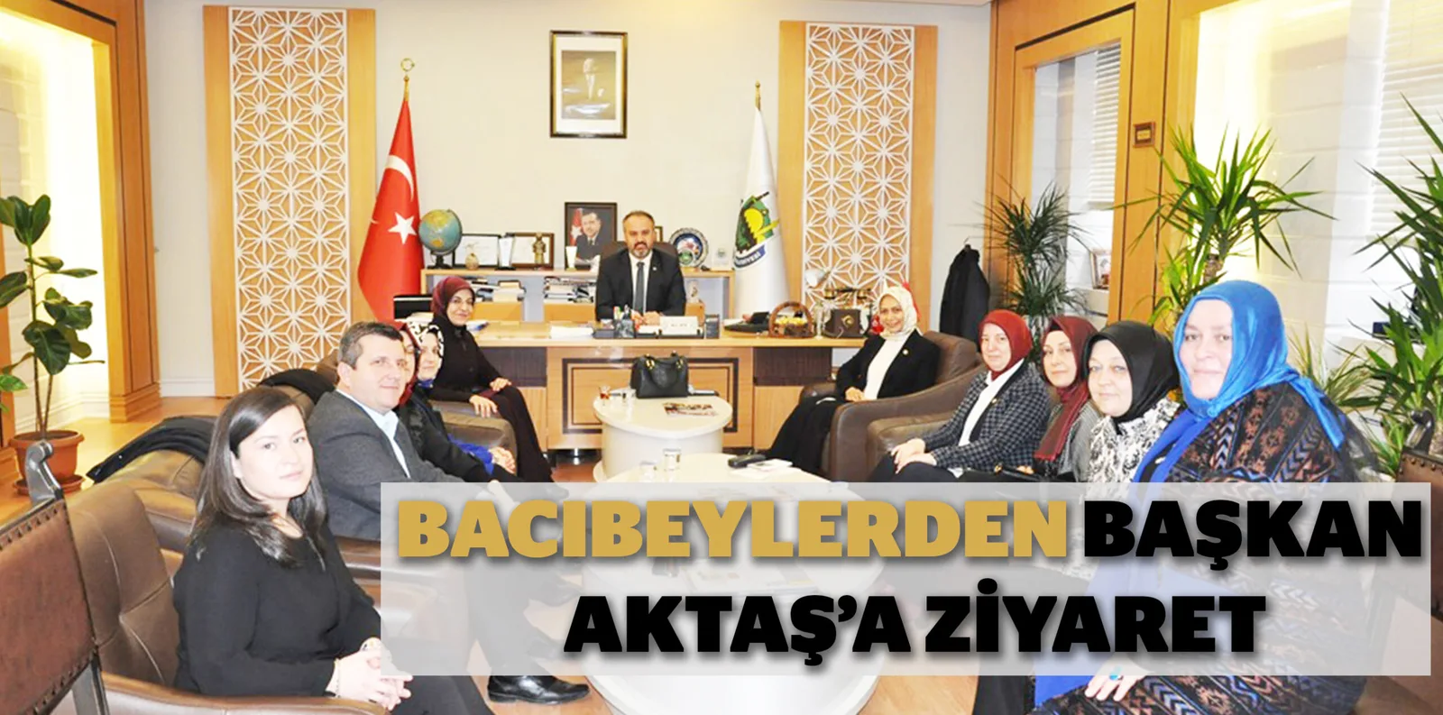 BACIBEYLERDEN BAŞKAN AKTAŞ’A ZİYARET