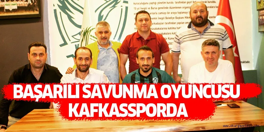 BAŞARILI SAVUNMA OYUNCUSU KAFKASSPORDA