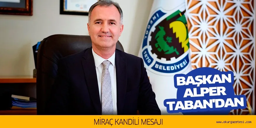 BAŞKAN ALPER TABAN'DAN MİRAÇ KANDİLİ MESAJI