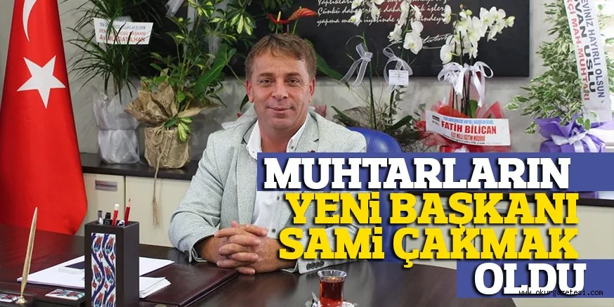 BAŞKAN SAMi ÇAKMAK OLDU
