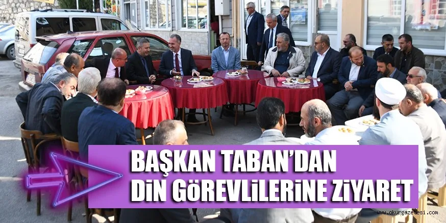 BAŞKAN TABAN’DAN DiN GöREVLiLERiNE ZiYARET
