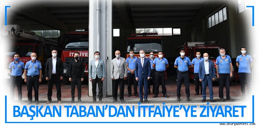 BAŞKAN TABAN’DAN İTFAİYE’YE ZİYARET