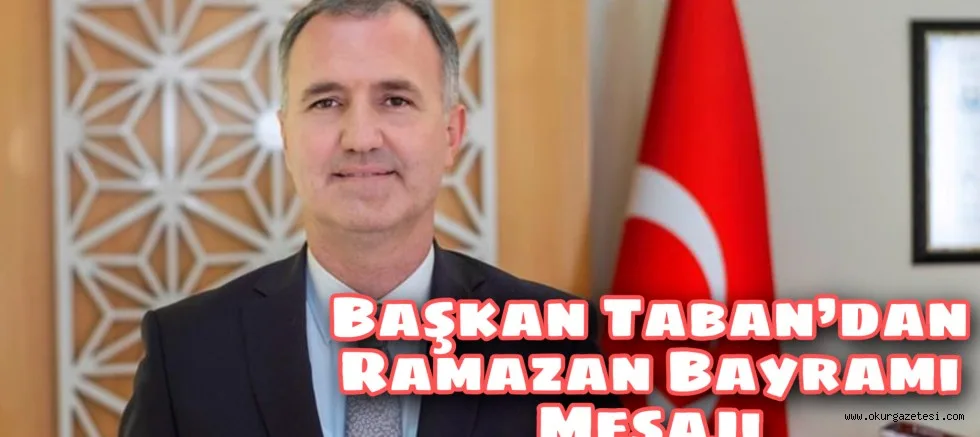 Başkan Taban’dan Ramazan Bayramı Mesajı