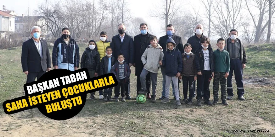 BAŞKAN TABAN SAHA İSTEYEN ÇOCUKLARLA BULUŞTU
