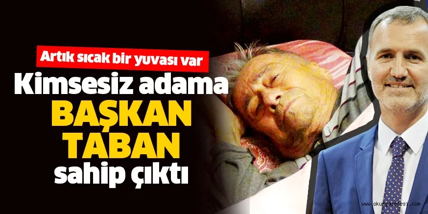 BAŞKAN TABAN SAHiP ÇIKTI