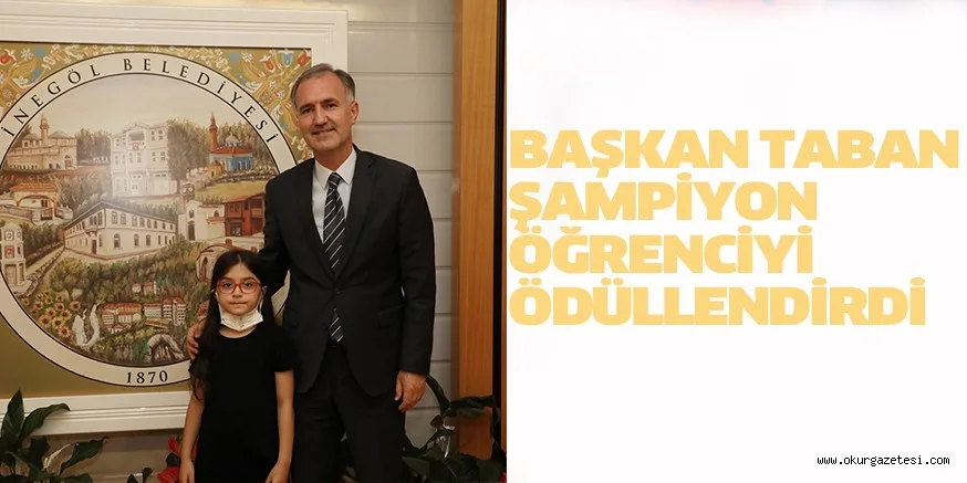 BAŞKAN TABAN ŞAMPİYON ÖĞRENCİYİ ÖDÜLLENDİRDİ