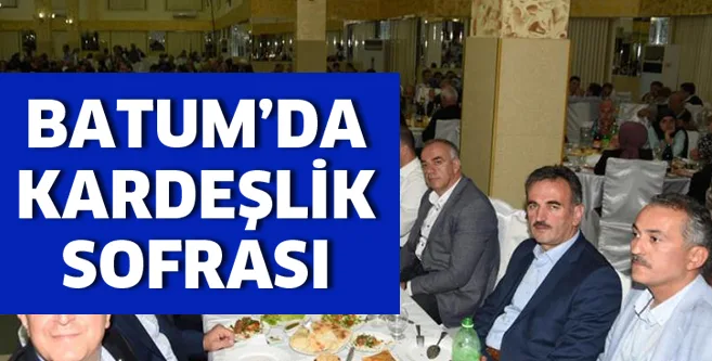 Batum'da kardeşlik iftarı