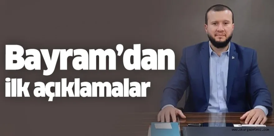 Bayram’dan ilk açıklamalar