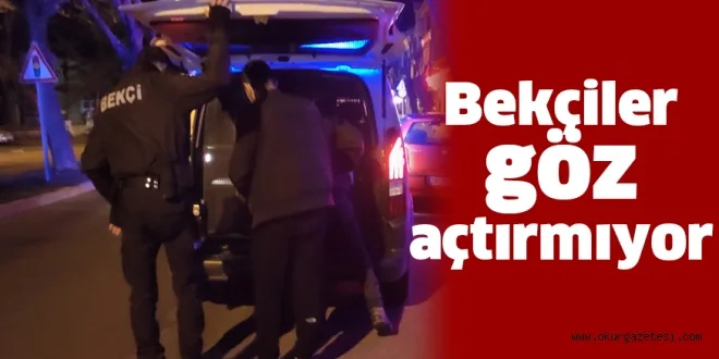 Bekçiler göz açtırmıyor